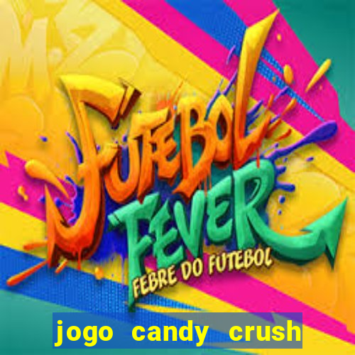 jogo candy crush saga no facebook