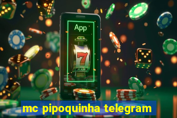 mc pipoquinha telegram