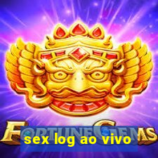 sex log ao vivo