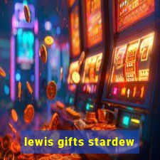 lewis gifts stardew