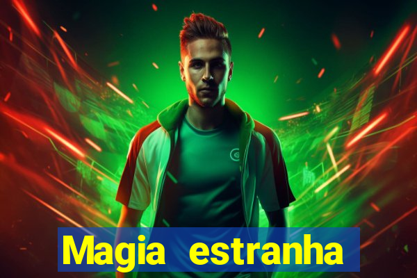 Magia estranha filme completo dublado