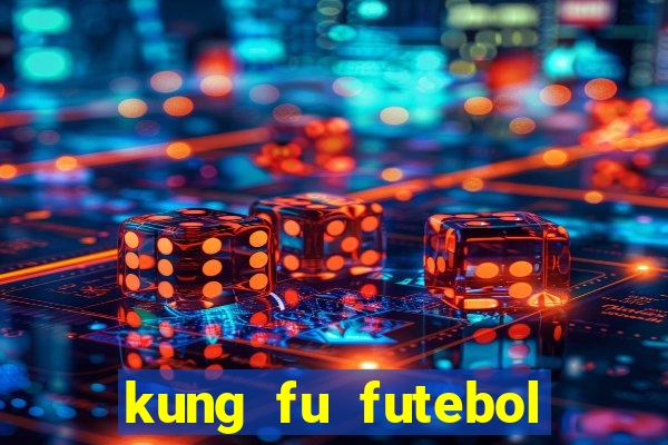 kung fu futebol clube dublado torrent