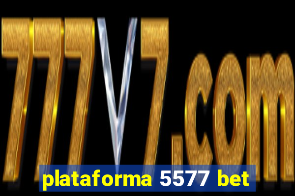 plataforma 5577 bet