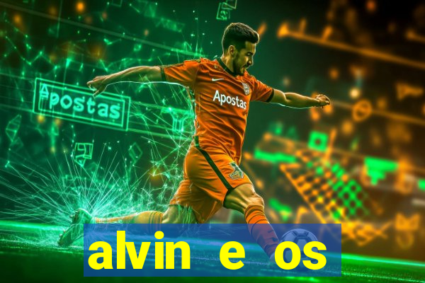 alvin e os esquilos rede canais