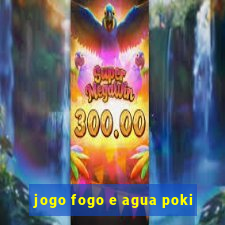 jogo fogo e agua poki