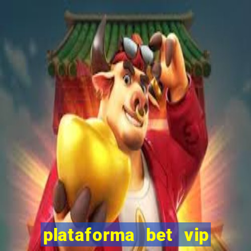 plataforma bet vip é confiável