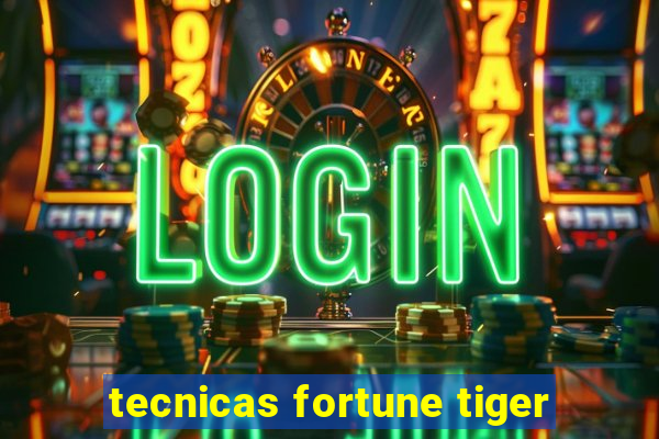 tecnicas fortune tiger