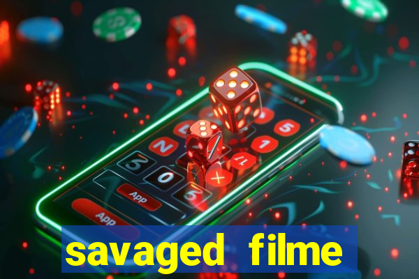 savaged filme completo dublado