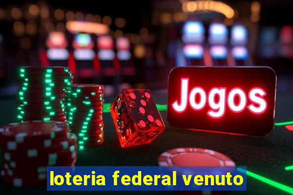 loteria federal venuto