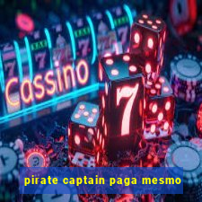 pirate captain paga mesmo