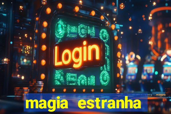 magia estranha filme completo dublado online