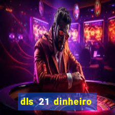 dls 21 dinheiro infinito download