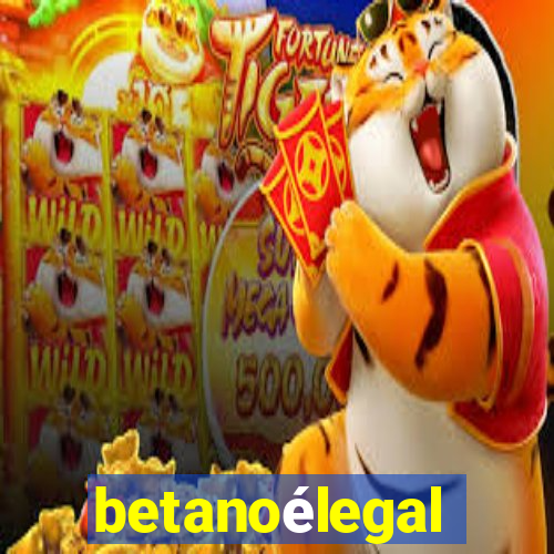 betanoélegal