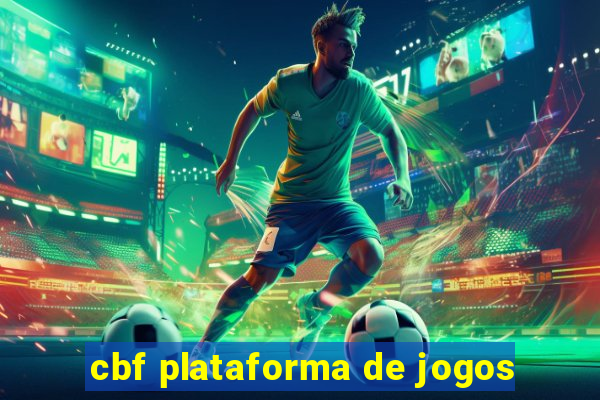 cbf plataforma de jogos