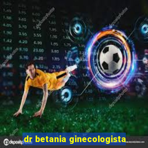 dr betania ginecologista