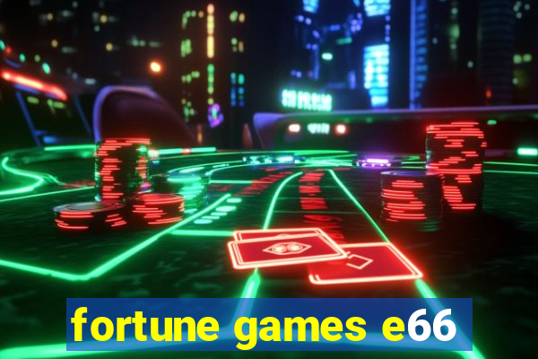 fortune games e66