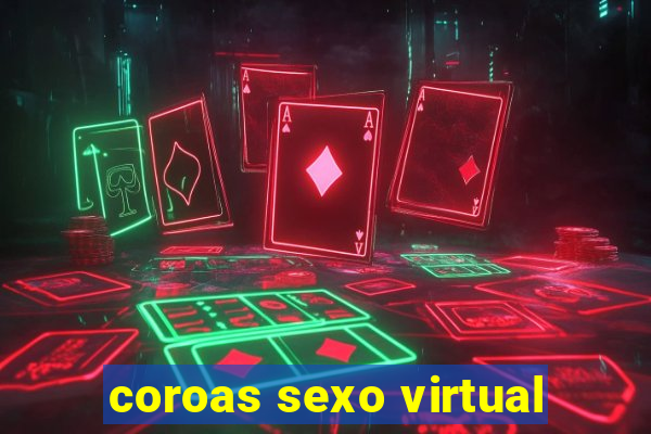 coroas sexo virtual