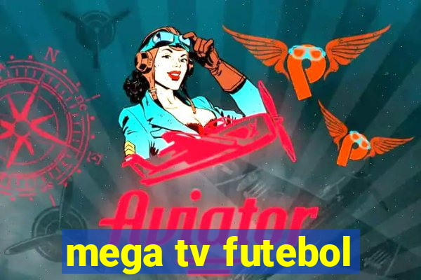 mega tv futebol