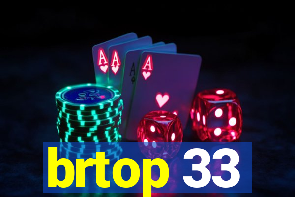 brtop 33