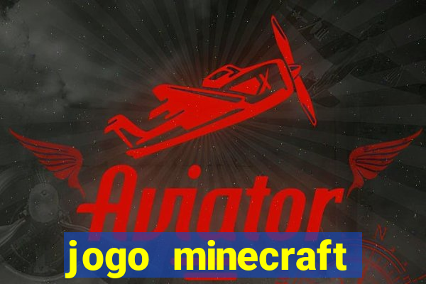 jogo minecraft pocket edition