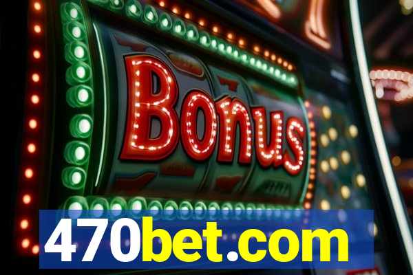 470bet.com