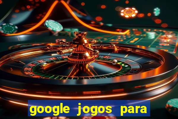 google jogos para ganhar dinheiro