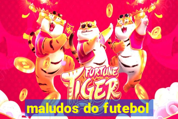 maludos do futebol