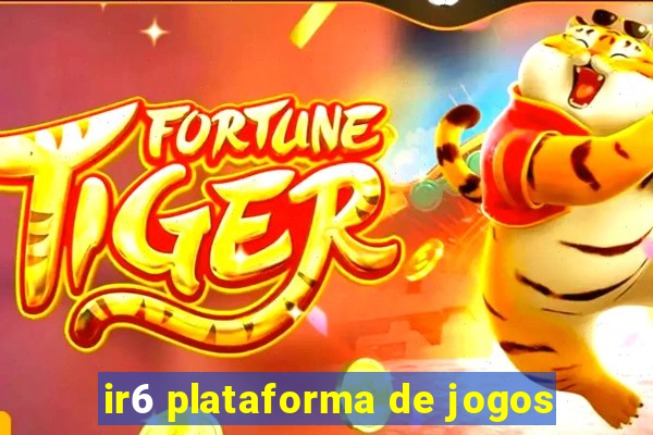 ir6 plataforma de jogos