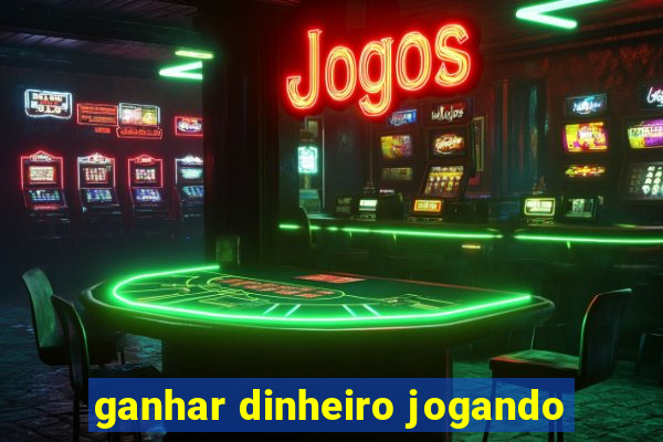 ganhar dinheiro jogando