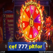 cef 777 pltfor