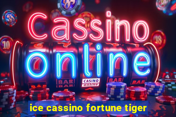 ice cassino fortune tiger