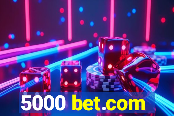 5000 bet.com