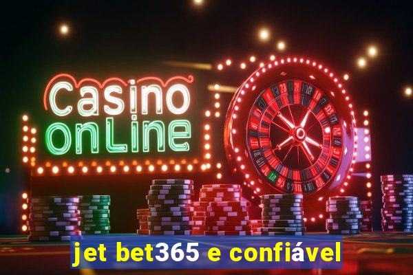 jet bet365 e confiável