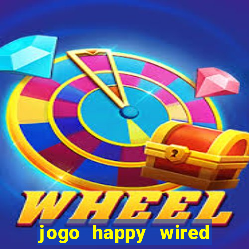 jogo happy wired paga mesmo