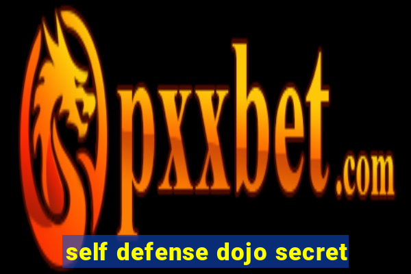 self defense dojo secret