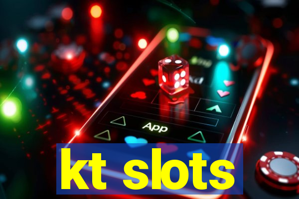 kt slots