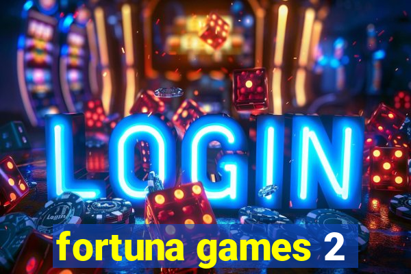 fortuna games 2