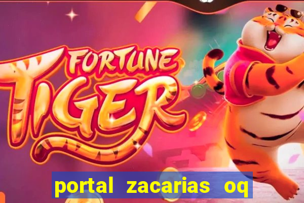 portal zacarias oq q e para falar