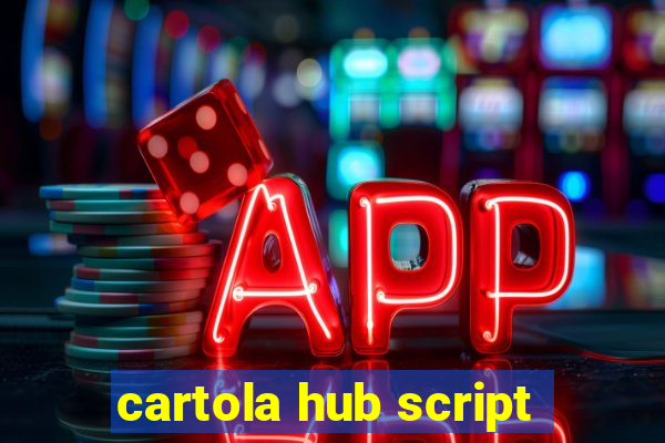 cartola hub script