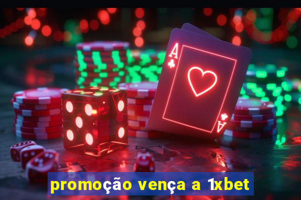 promoção vença a 1xbet