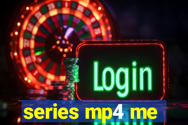 series mp4 me