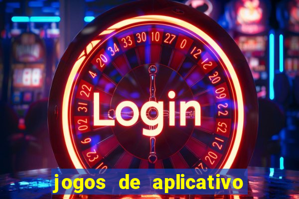 jogos de aplicativo que ganha dinheiro