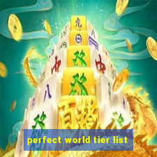 perfect world tier list