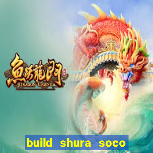 build shura soco furac o