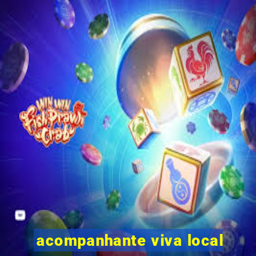 acompanhante viva local