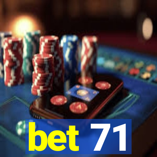 bet 71