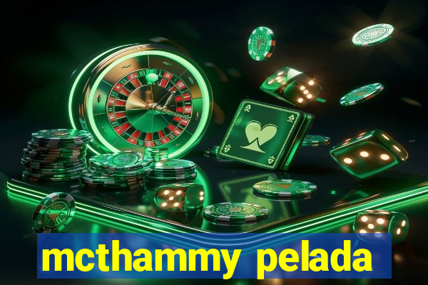 mcthammy pelada