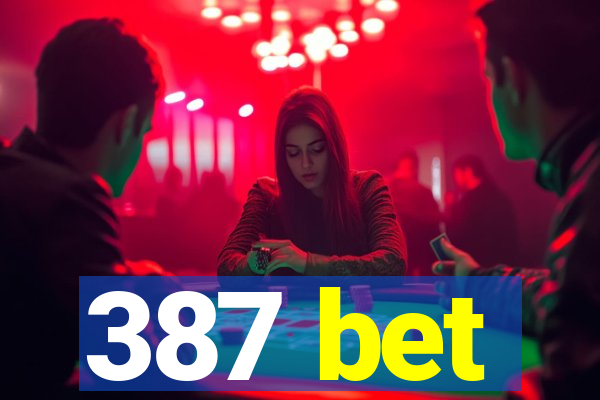 387 bet