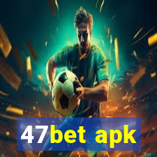 47bet apk