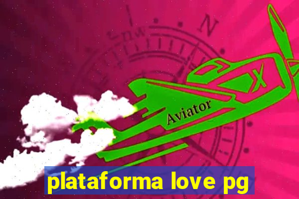 plataforma love pg